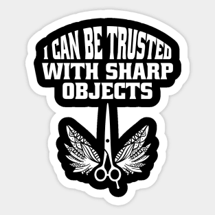 I Can Be Trusted With Sharp Objects Sticker